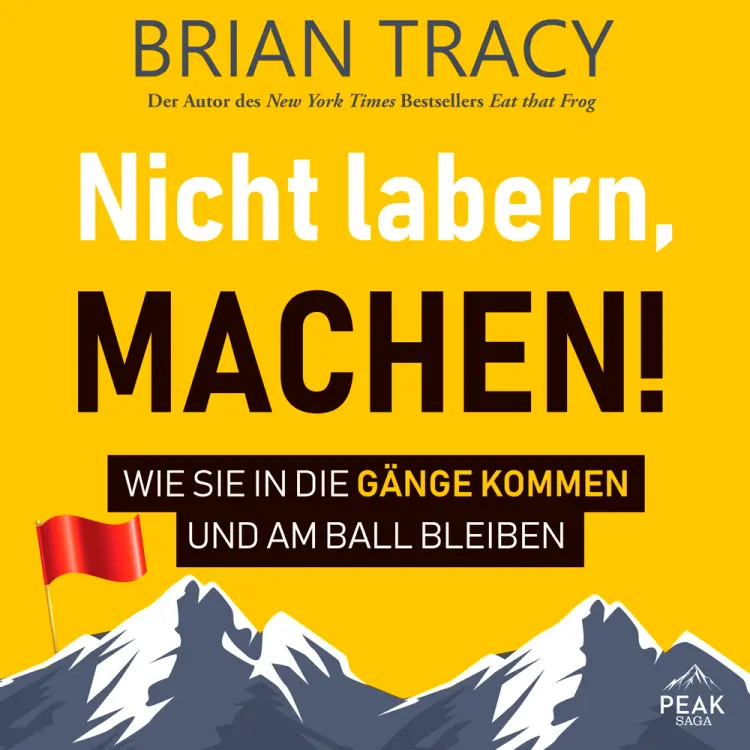 Nicht labern, machen! Wie Sie in die Gänge kommen und am Ball bleiben af Brian Tracy