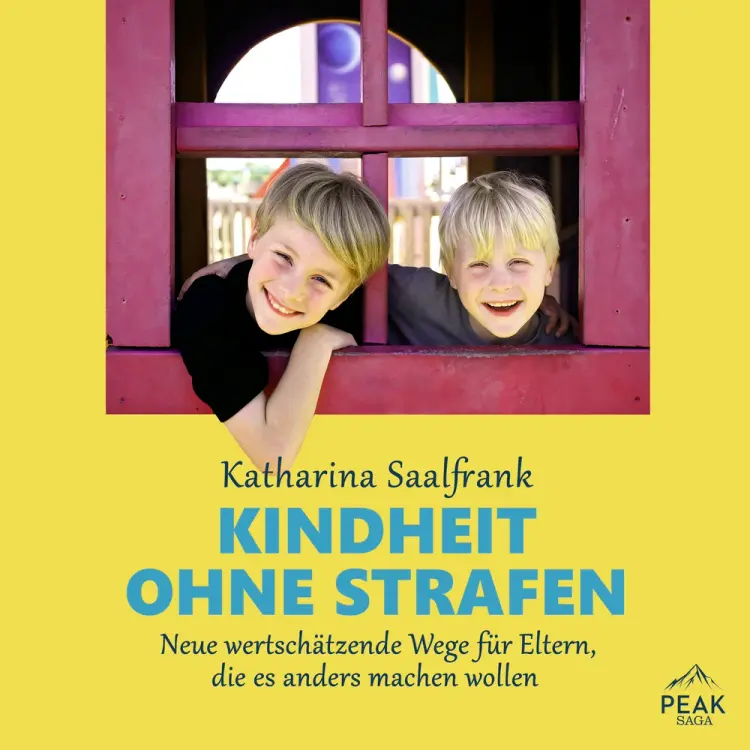Kindheit ohne Strafen. Neue wertschätzende Wege für Eltern, die es anders machen wollen af Katharina Saalfrank