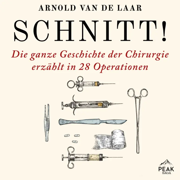 Schnitt! Die ganze Geschichte der Chirurgie erzählt in 28 Operationen af Arnold van de Laar