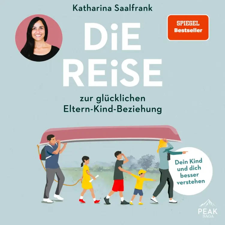 Die Reise zur glücklichen Eltern-Kind-Beziehung. Dein Kind und dich besser verstehen af Katharina Saalfrank