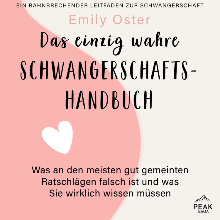 Das einzig wahre Schwangerschafts-Handbuch. Was an den meisten gut gemeinten Ratschlägen falsch ist und was Sie wirklich wissen müssen af Emily Oster