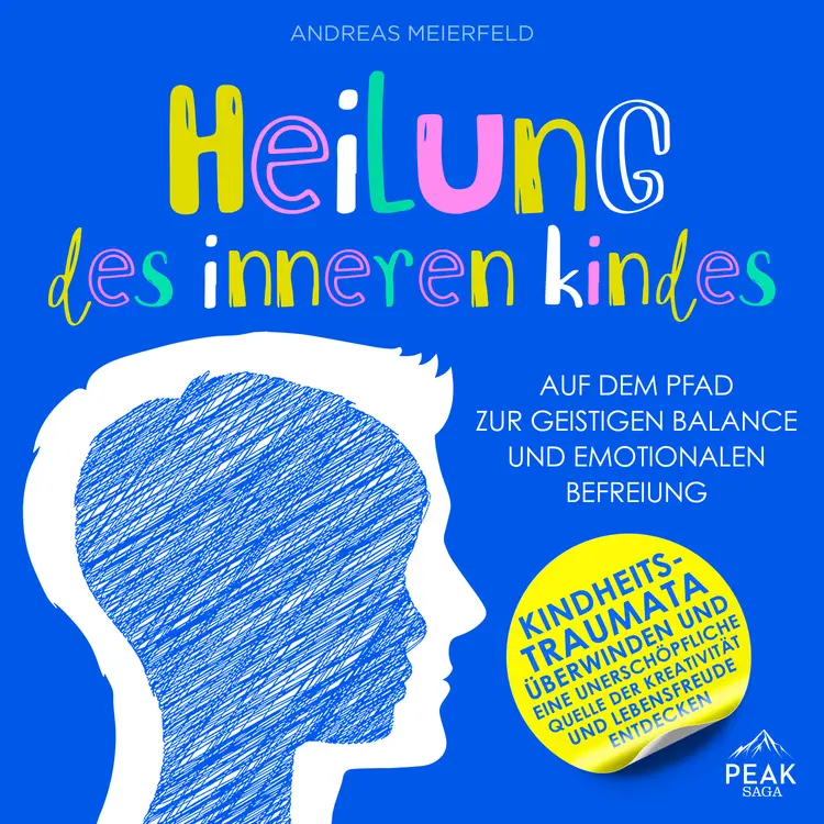 Heilung des inneren Kindes: Auf dem Pfad zur geistigen Balance und emotionalen Befreiung af Andreas Meierfeld