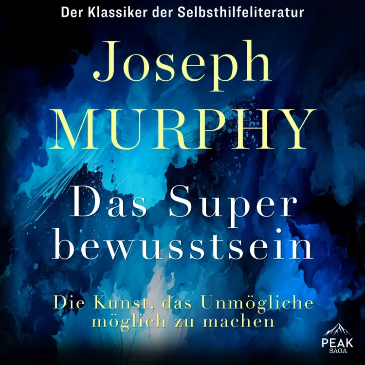 Das Superbewusstsein. Die Kunst, das Unmögliche möglich zu machen af Joseph Murphy