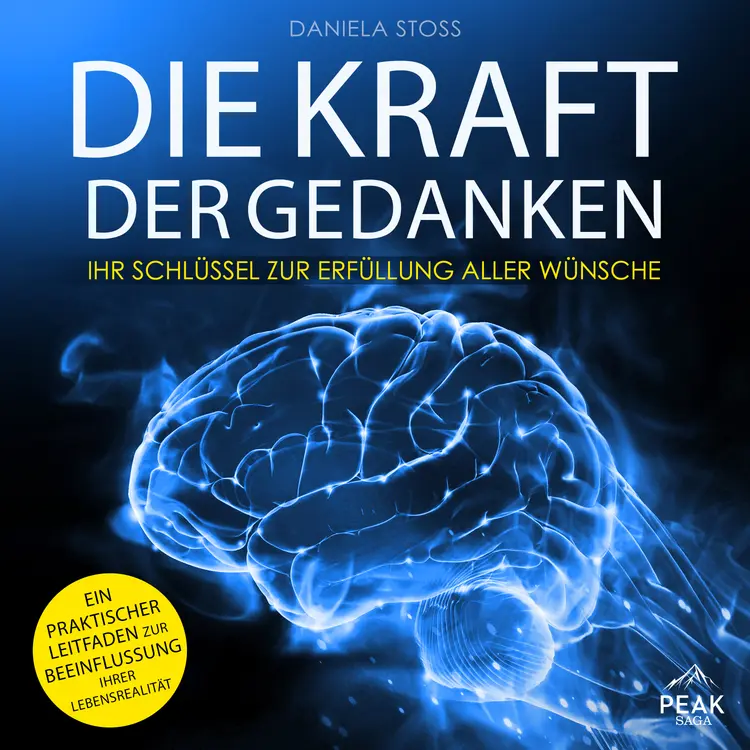 Die Kraft der Gedanken: Ihr Schlüssel zur Erfüllung aller Wünsche af Daniela Stoss