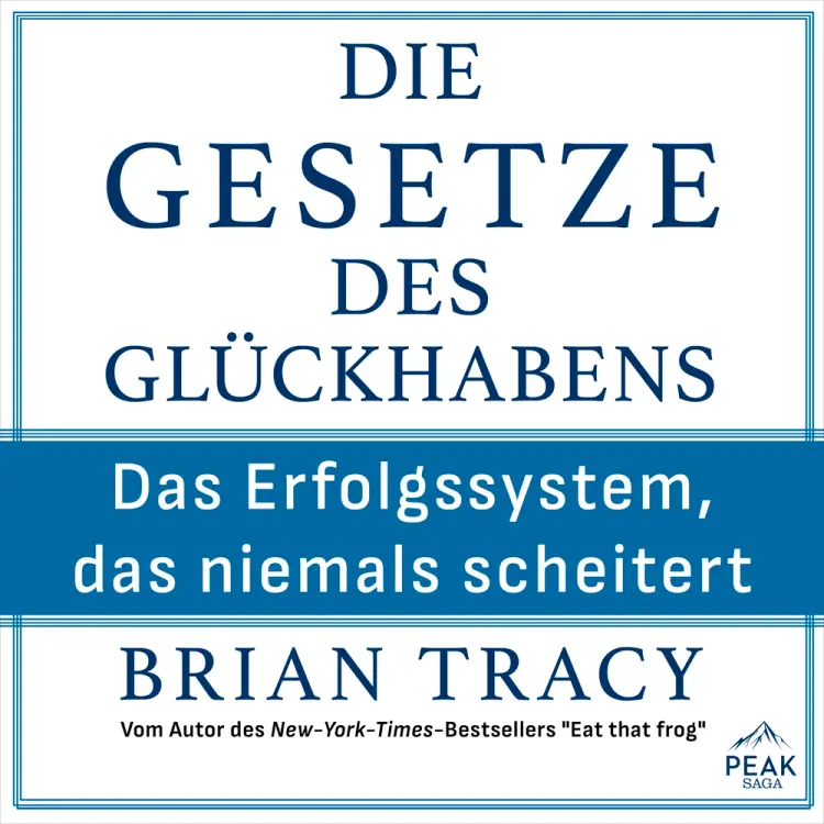 Die Gesetze des Glückhabens. Das Erfolgssystem, das niemals scheitert af Brian Tracy