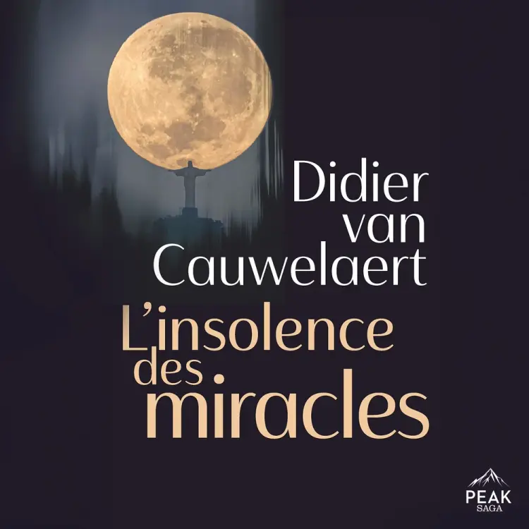 L’Insolence des miracles af Didier van Cauwelaert