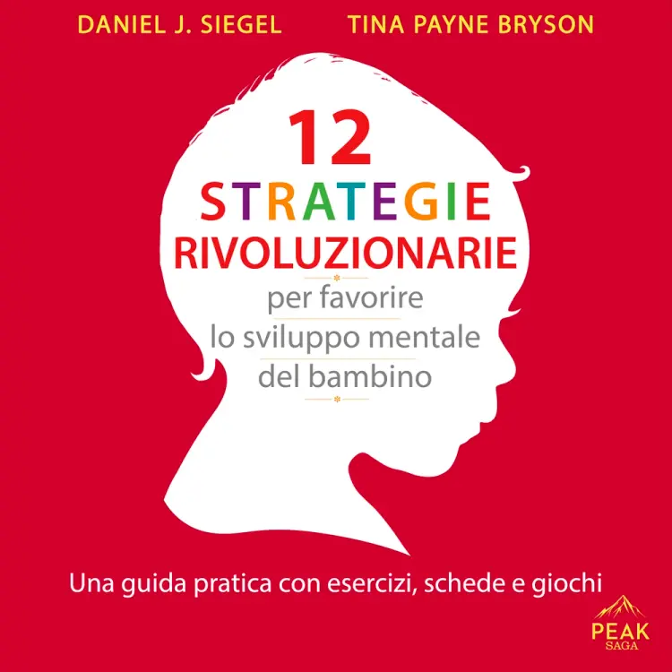 12 strategie rivoluzionarie per favorire lo sviluppo mentale del bambino. Una guida pratica af Daniel J. Siegel