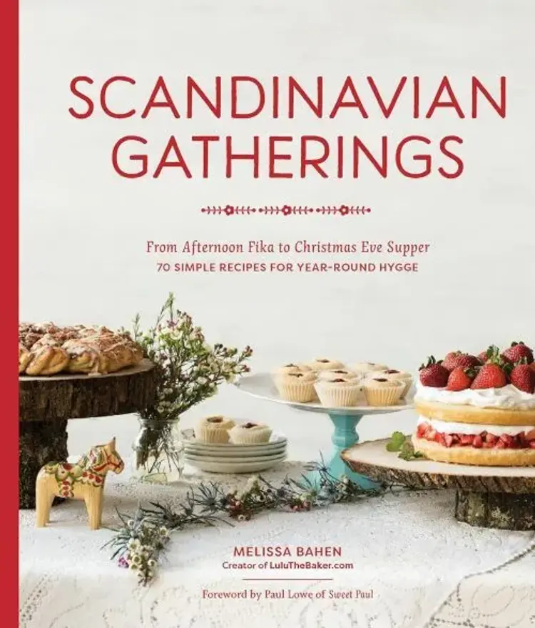 Scandinavian Gatherings: From Afternoon Fika to Christmas Eve Supper: 70 Simple Recipes for Year-Round Hygge af Melissa Bahen