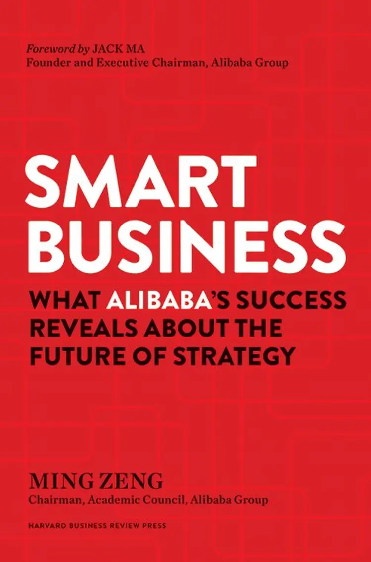 Smart Business: What Alibaba's Success Reveals about the Future of Strategy - Ming Zeng af Ming Zeng