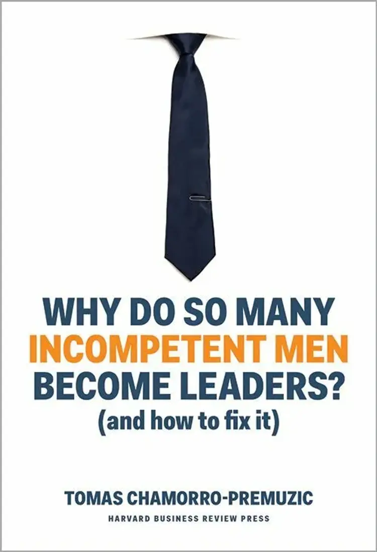 Why Do So Many Incompetent Men Become Leaders? (And How to Fix It) af Tomas Chamorro-Premuzic