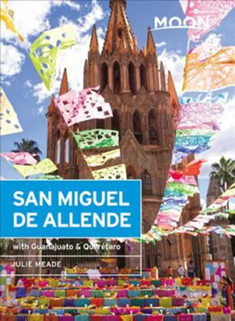 San Miguel de Allende: Indluding Guanajuato & Queretaro af Julie Meade
