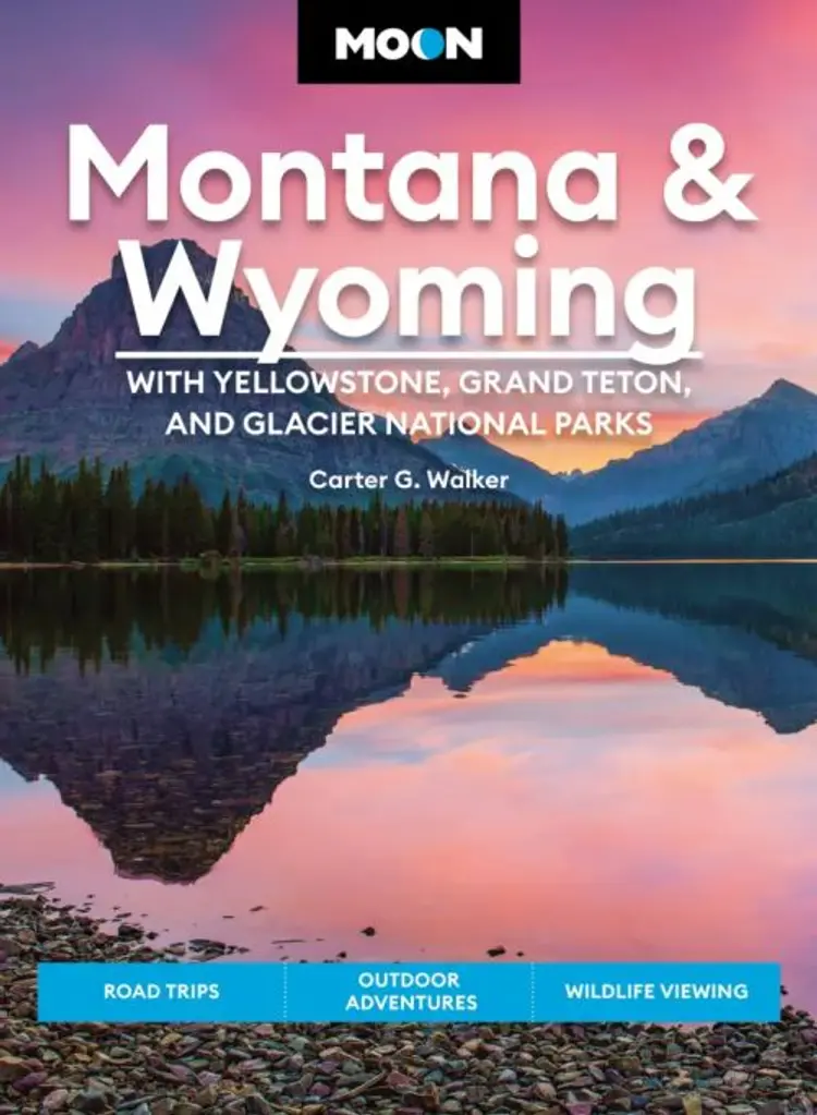 Montana & Wyoming: With Yellowstone, Grand Teton & Glacier National Parks: Road Trips, Adventures, Moon Handbook af Walker Carter