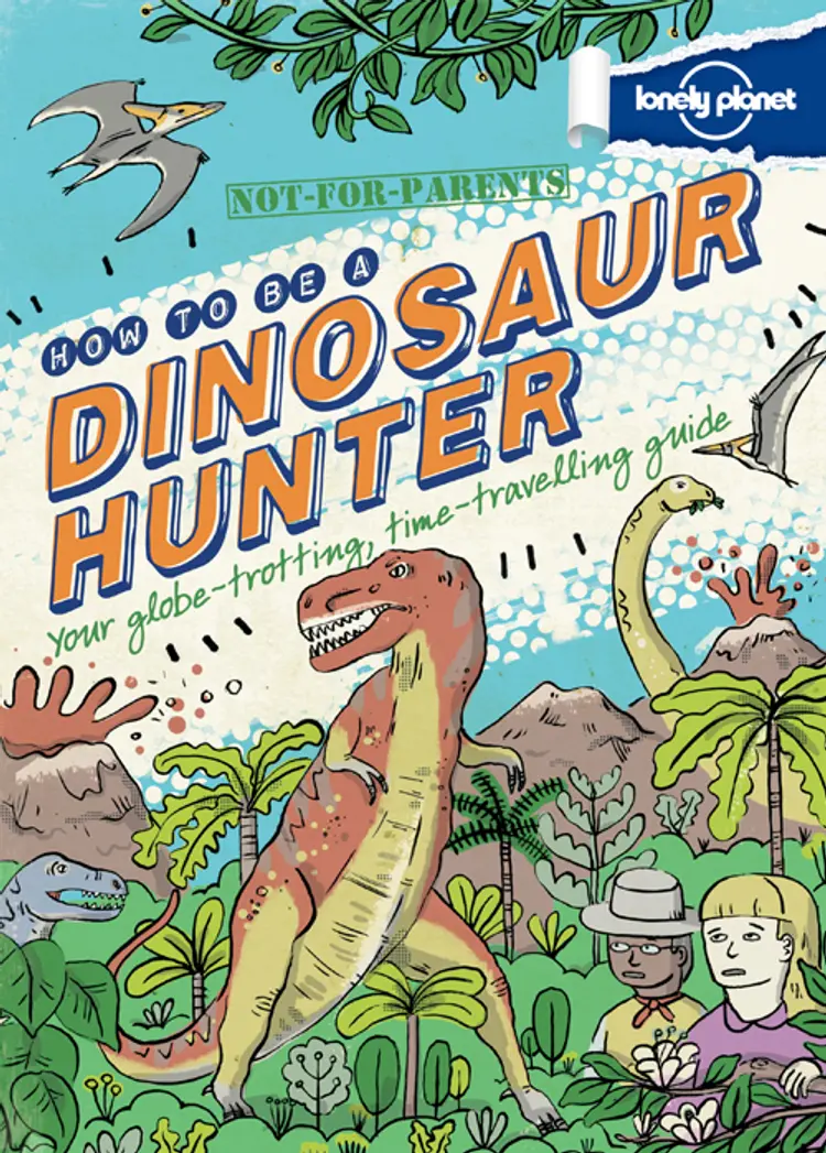 Not for Parents: How to be a Dinosaur Hunter
