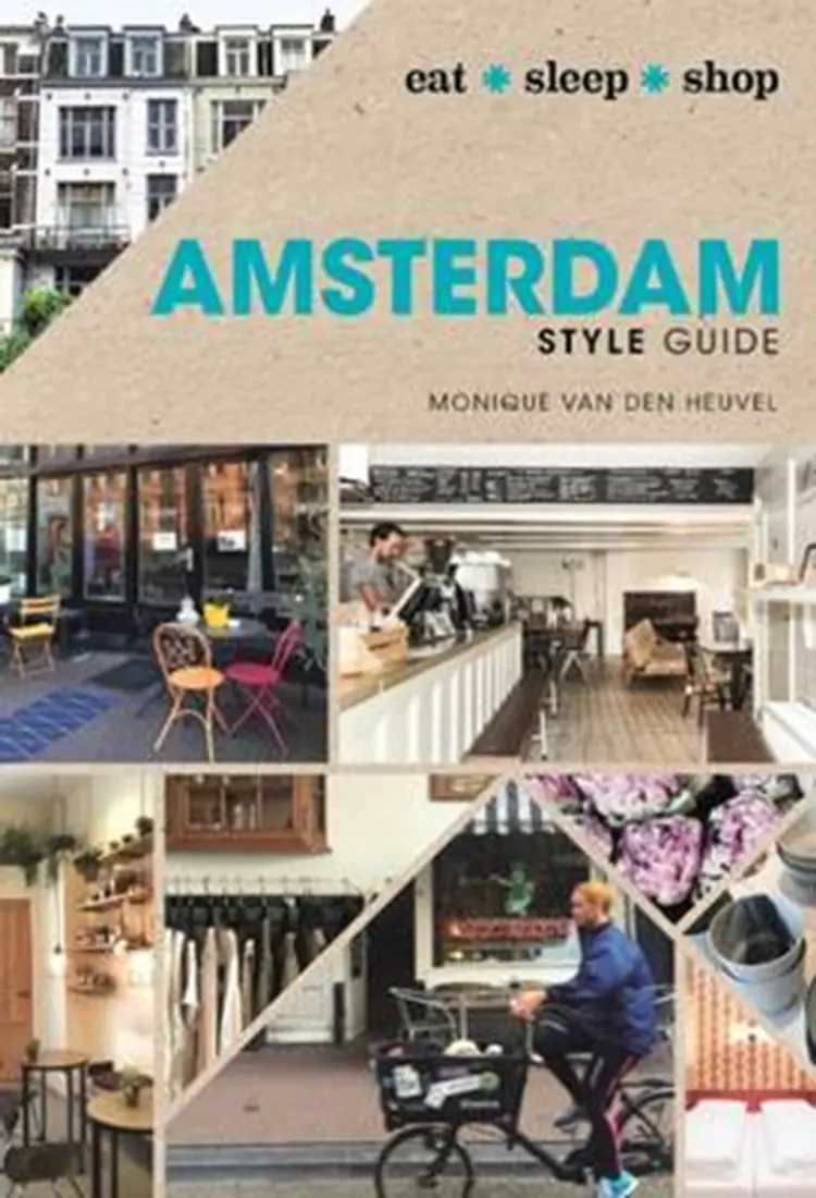 Amsterdam Style Guide: Eat, Sleep, Shop af Monique Van den Heuvel