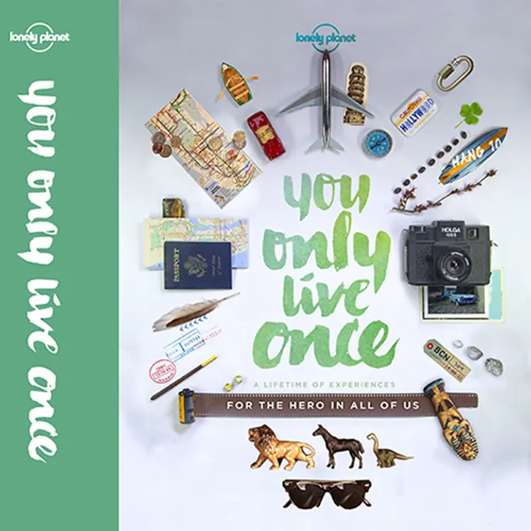 You Only Live Once: A lifetime  of experiences for the explorer in all of us af Lonely Planet