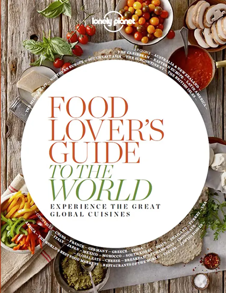 Food lover´s guide to the world: experience the great global cuisines