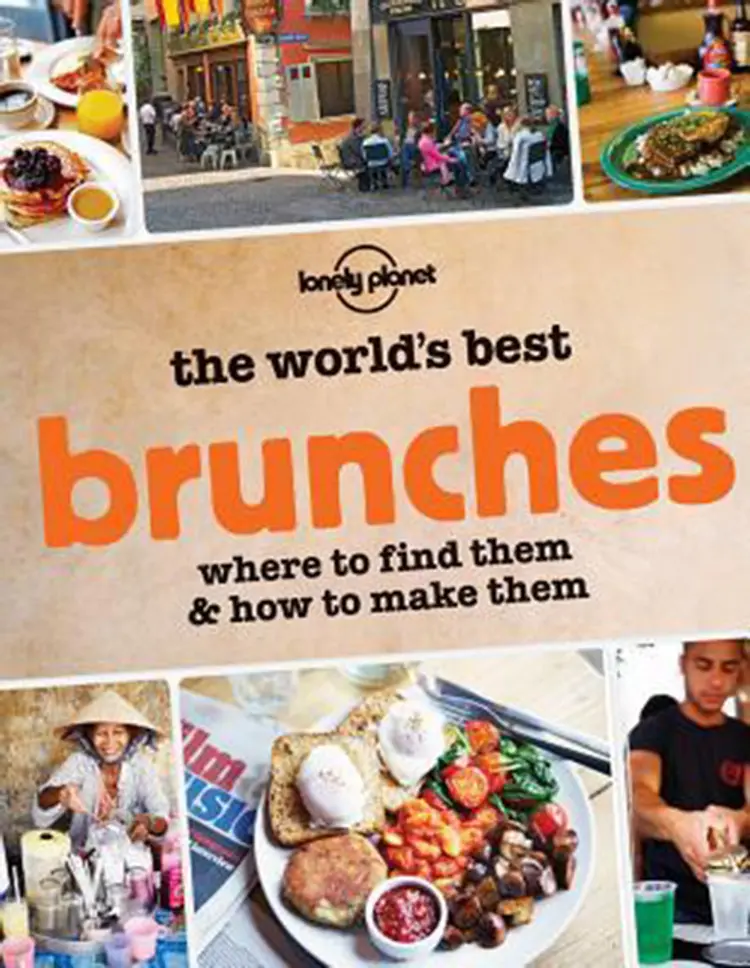 The World's Best Brunches: Where to find them and how to make them af Lonely Planet