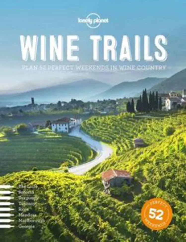Wine Trails: Plan 52 perfect weekends in Wine Country af Lonely Planet