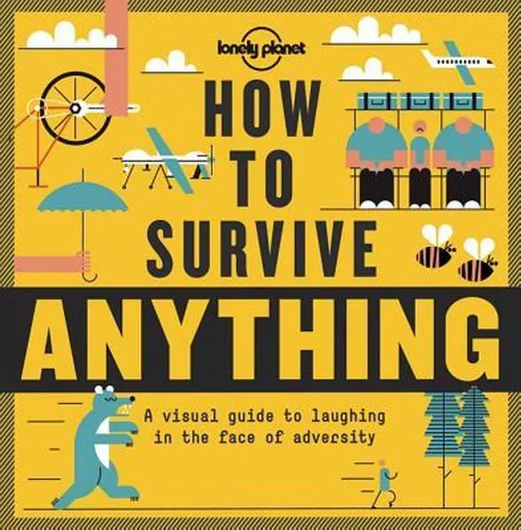 How to Survive Anything: A visual guide to laughing in the face of adversity af Lonely Planet