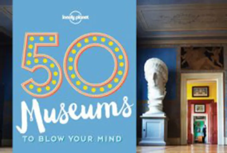 50 Museums to Blow your Mind af Lonely Planet
