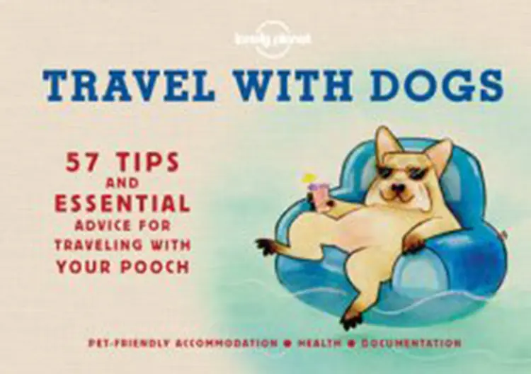 Travel with Dogs: 57 Tips and Essentail Advice for Traveling with Your Pooch af Lonely Planet