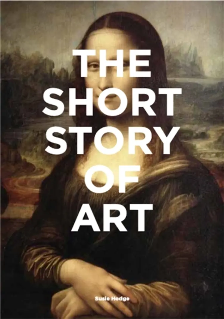 The Short Story of Art: A Pocket Guide to Key Movements, Works, Themes and Techniques af Susie Hodge