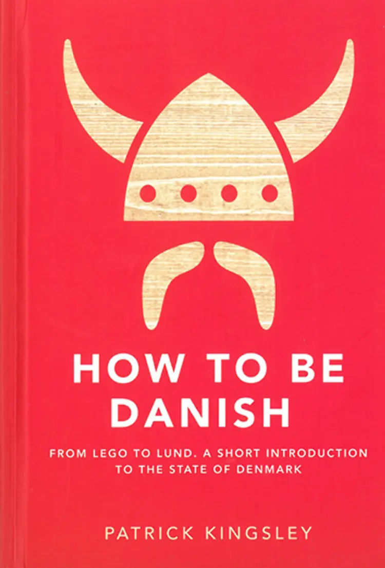How to be Danish af Patrick Kingsley