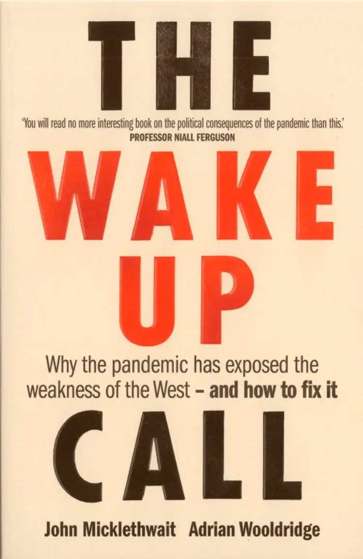 The Wake-Up Call: Why the pandemic has exposed the weakness of the West - and how to fix it (PB) - B-format af John Micklethwait