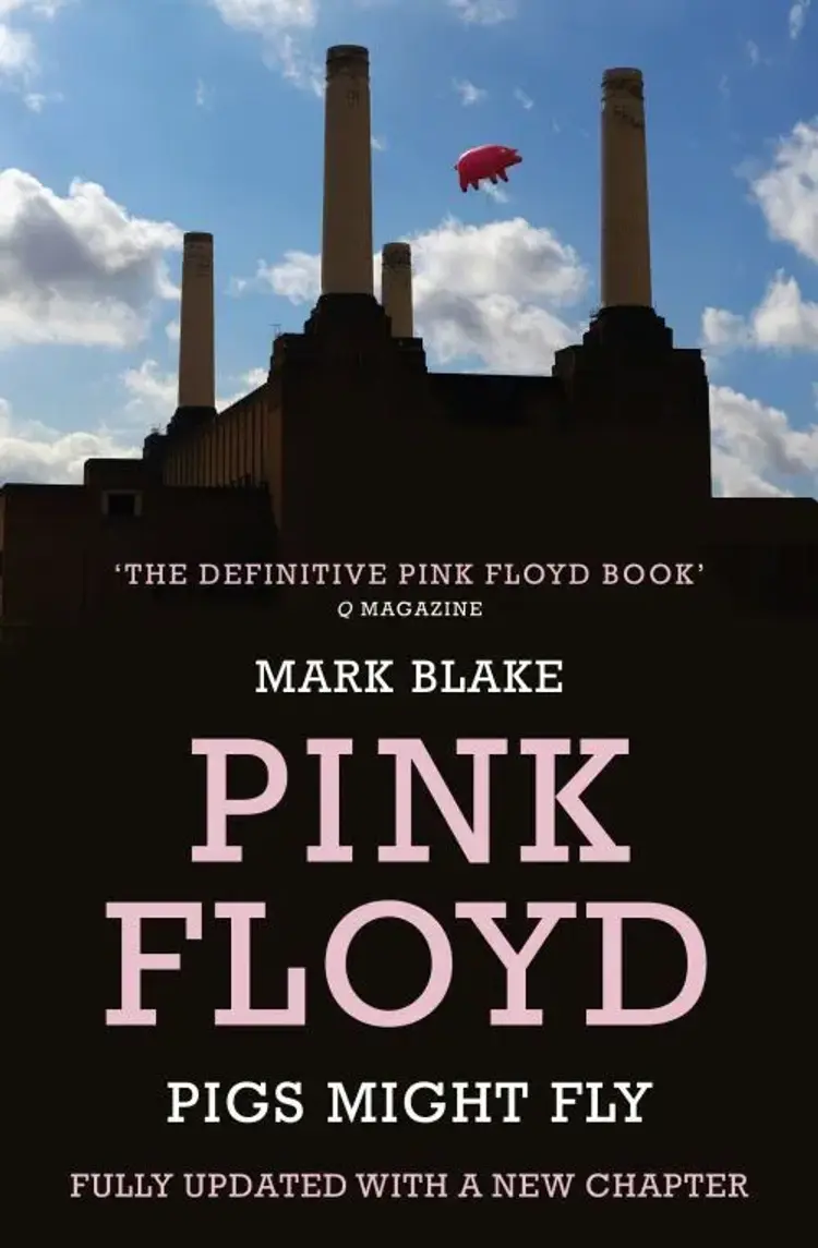 Pigs Might Fly: The Inside Story of Pink Floyd af Mark Blake