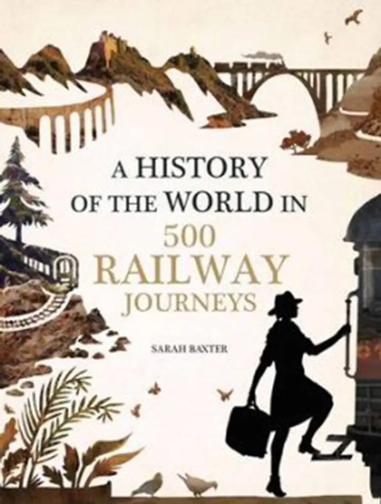 History of the World in 500 Railway Journeys af Sarah Baxter