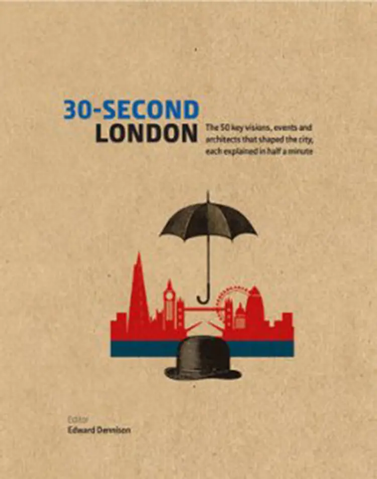 30-Second London: The 50 Key Visions, Events and Architects That Shaped the City, Each Explained in Half a Minute af Edward Dennison