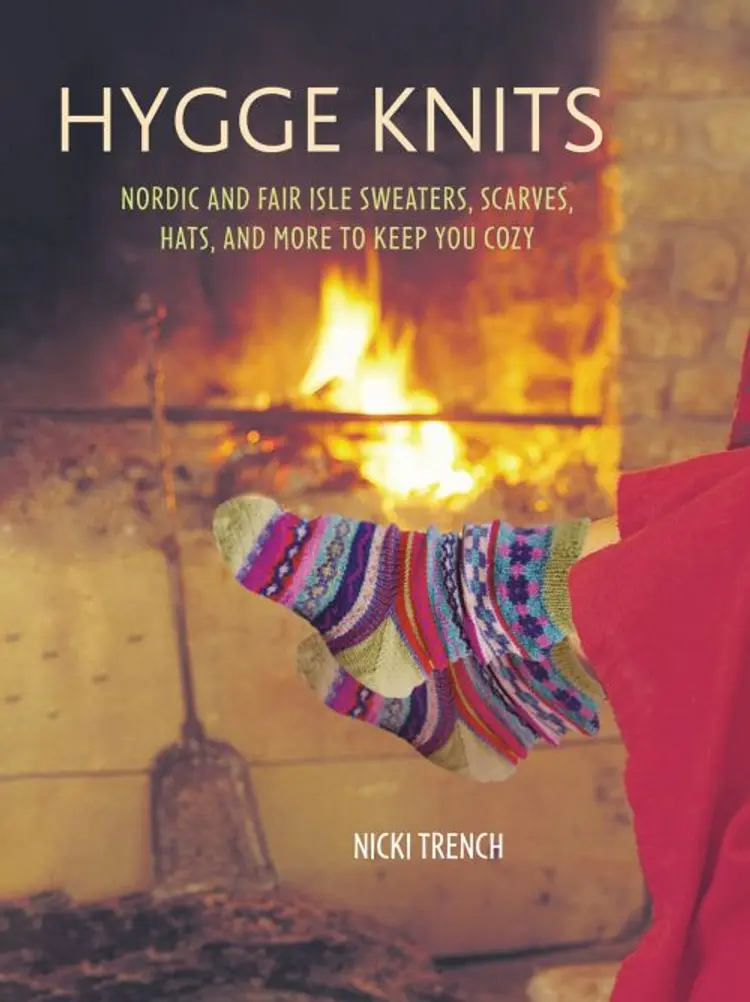 Hygge Knits: Nordic and Fair Isle Sweaters, Scarves, Hats, and More to Keep You Cozy af Nicki Trench
