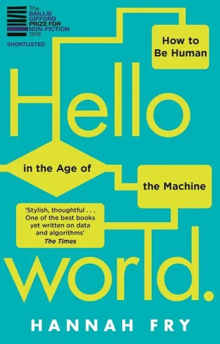 Hello World: How to be Human in the Age of the Machine af Hannah Fry