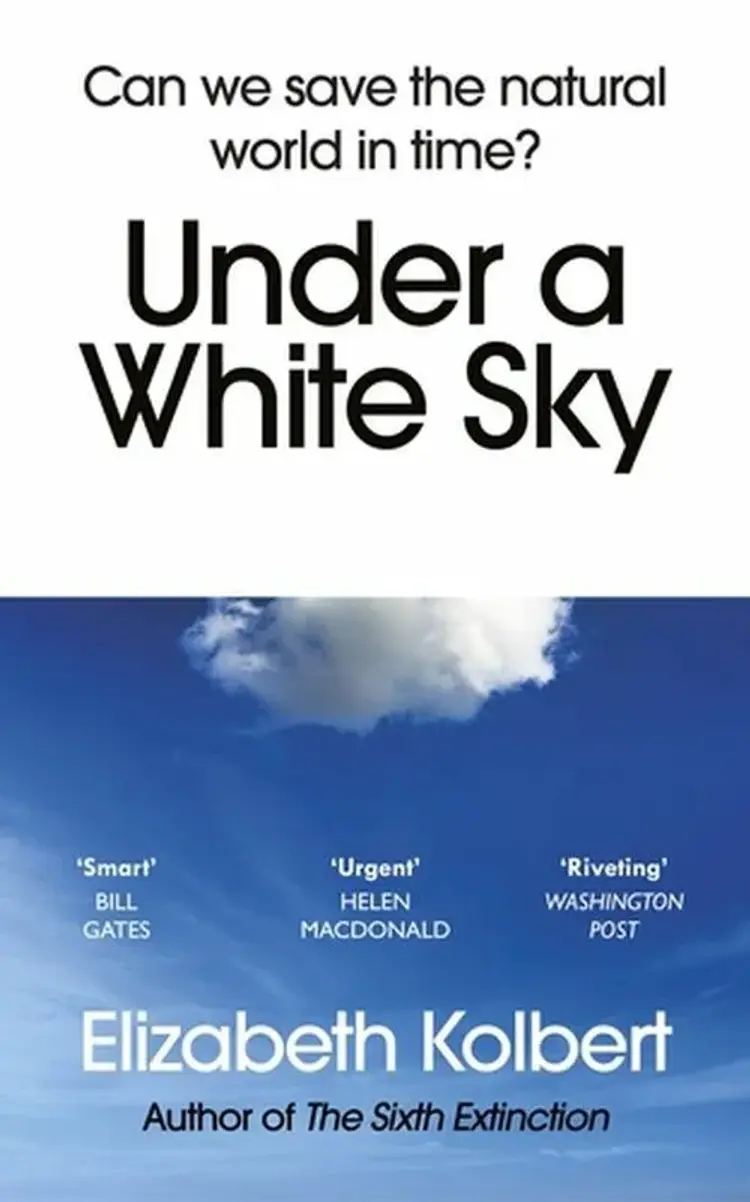 Under a White Sky: Can we save the natural world in time? af Elizabeth Kolbert