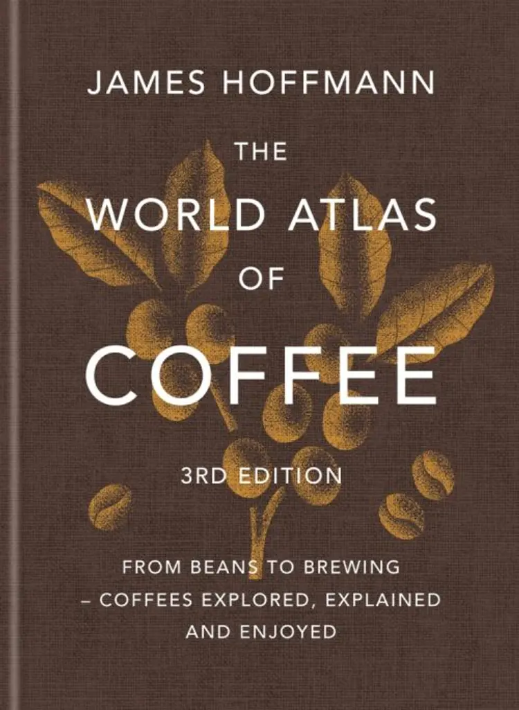 The World Atlas of Coffee: From beans to brewing - coffees explored, explained and enjoyed af James Hoffmann