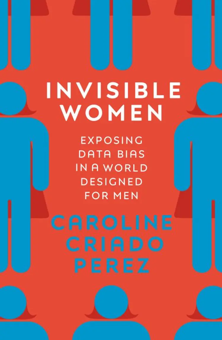 Invisible Women: Exposing Data Bias in a World Designed for Men af Caroline Criado Perez