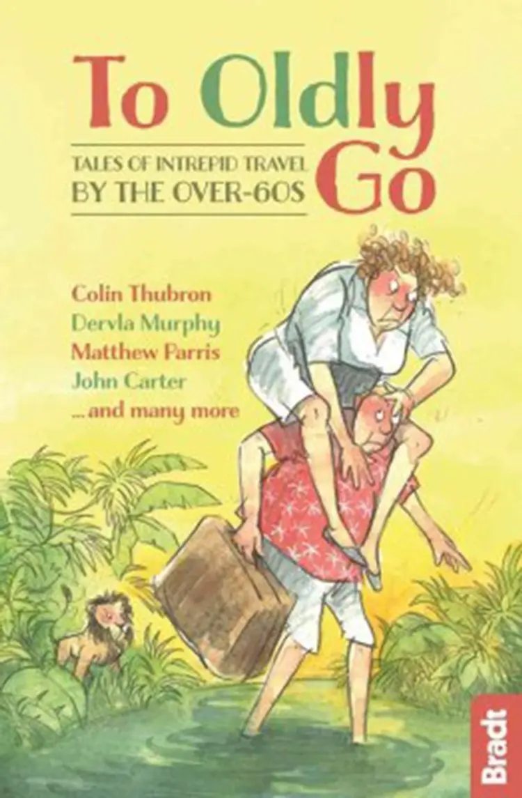To Oldly Go: Tales of Intrepid Travel by the Over-60s af Dervla Murphy