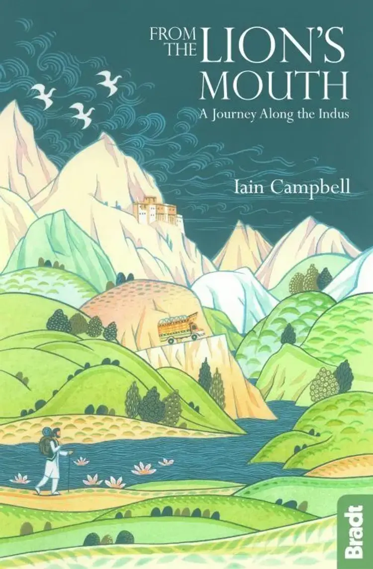 From the Lion's Mouth: A Journey Along the Indus af Iain Campbell
