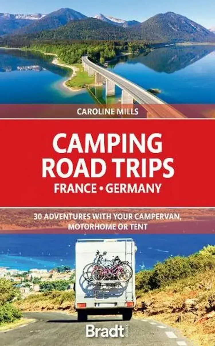 Camping Road Trips France & Germany: 30 Adventures with your Campervan, Motorhome or Tent (1st ed. Feb. 21) af Bradt Publications
