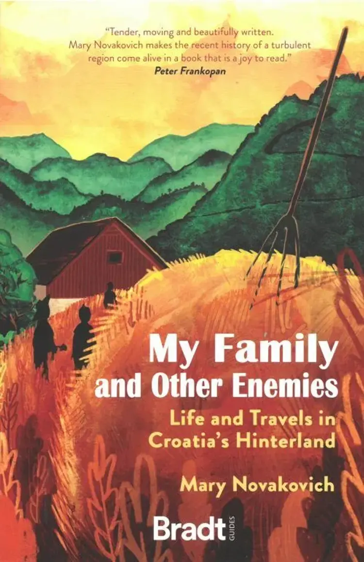 My Family and Other Enemies: Life and Travels in Croatia's Hinterland af Mary Novakovich
