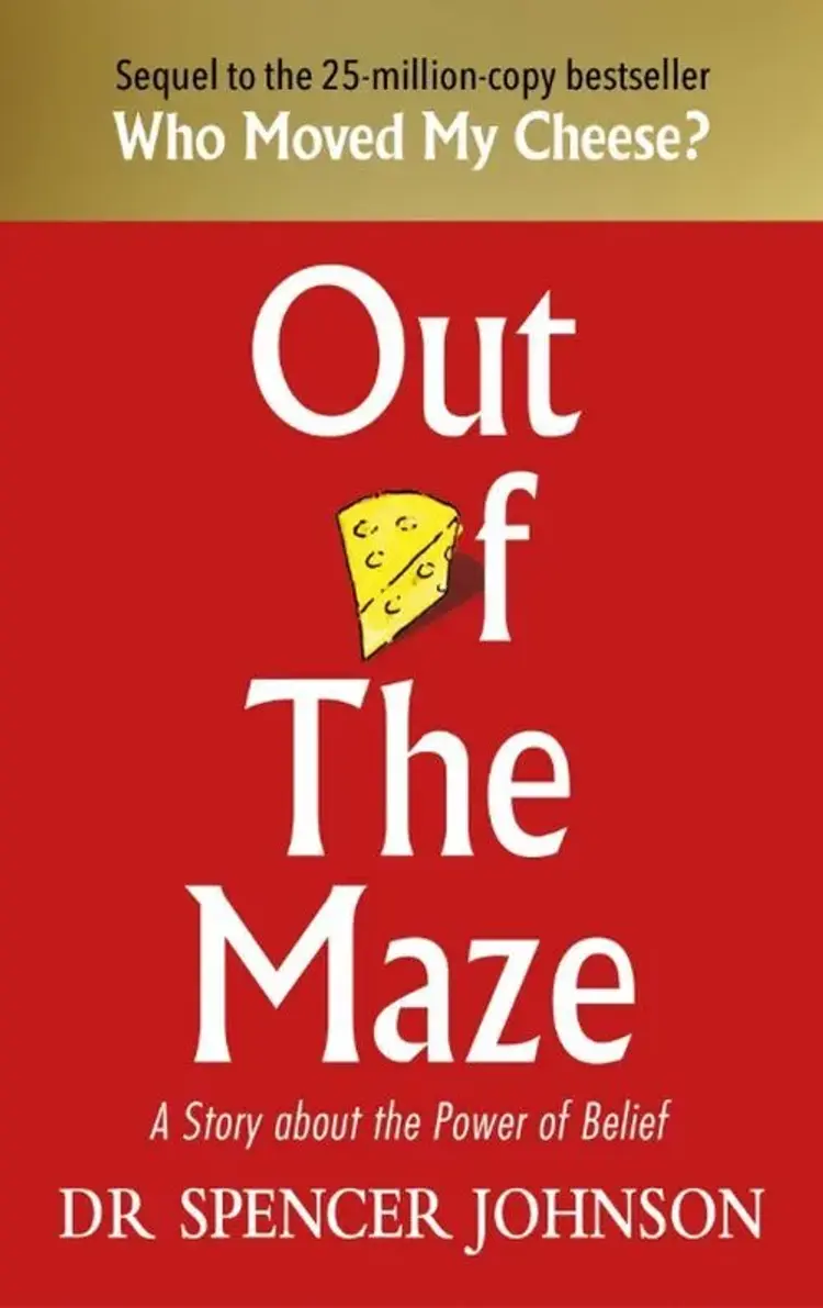 Out of the Maze: A Story About the Power of Belief af Spencer Johnson