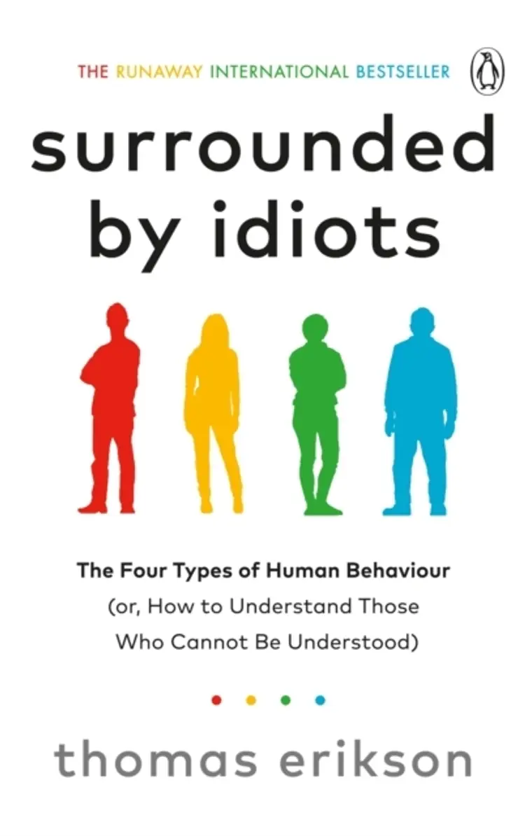 Surrounded By Idiotsthe Four Types Of Human Behaviour (Or H af Thomas Erikson