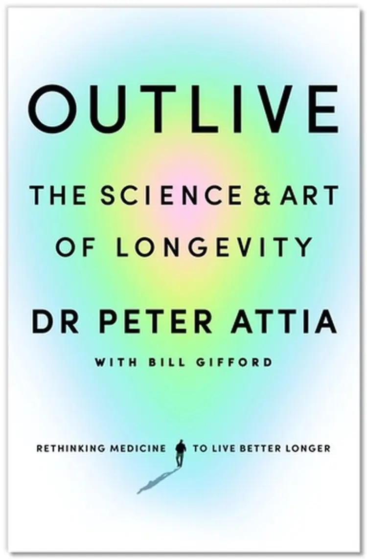 Outlive: The Science and Art of Longevity af Peter Attia