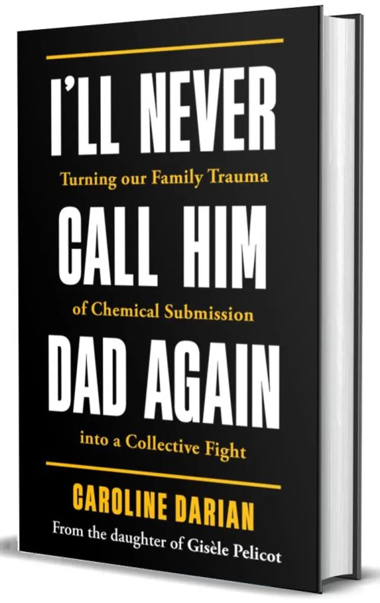 I'll Never Call Him Dad Again: The trial of Gisele Pelicot af Caroline Darian