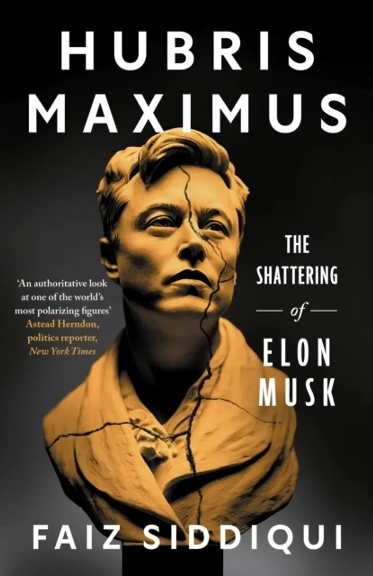 Hubris Maximus: The Shattering of Elon Musk af Faiz Siddiqui