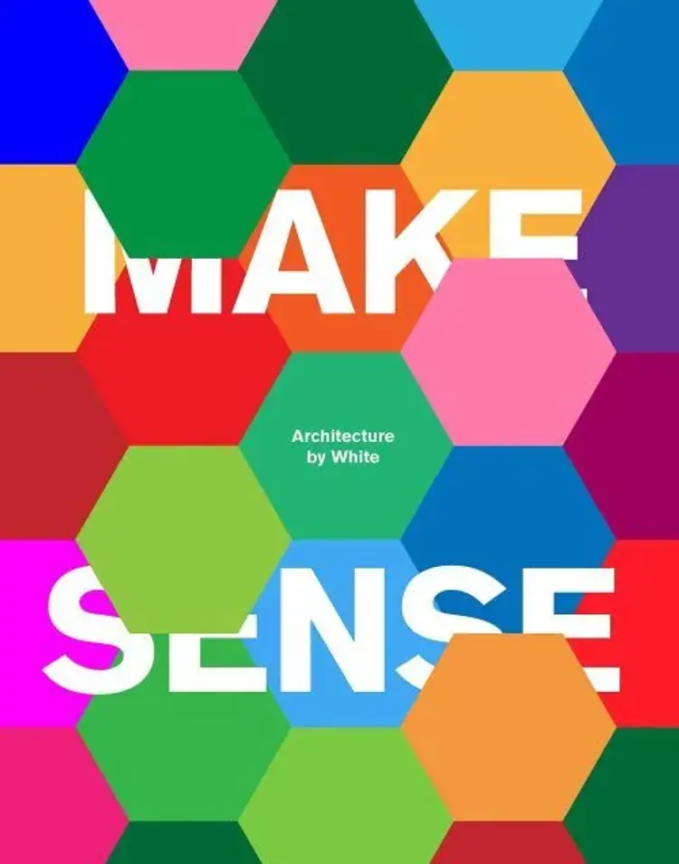 Make Sense: Architechture by White