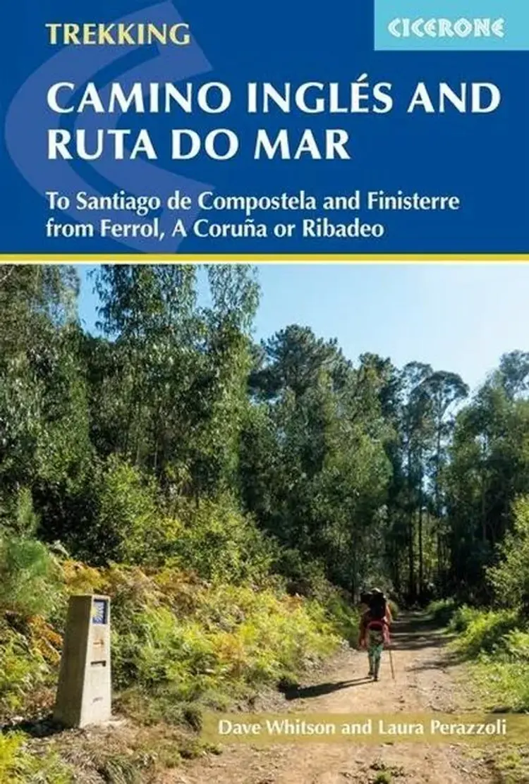 The Camino Ingles and Ruta do Mar: To Santiago de Compostela and Finisterre from Ferrol, A Coruna or Ribadeo af Dave Whitson