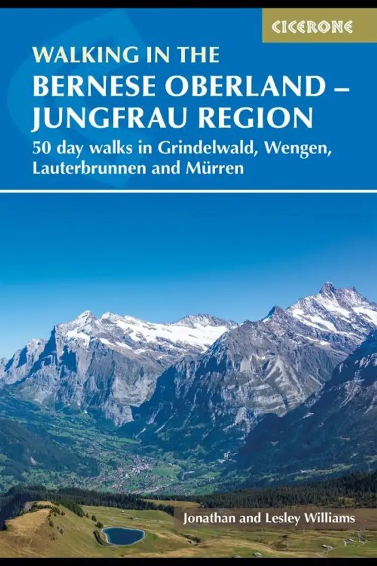 Walking in the Bernese Oberland - Jungfrau Region: 50 day walks in Grindelwald, Wengen, Lauterbrunnen and Mürren af Jonathan and Lesley Williams