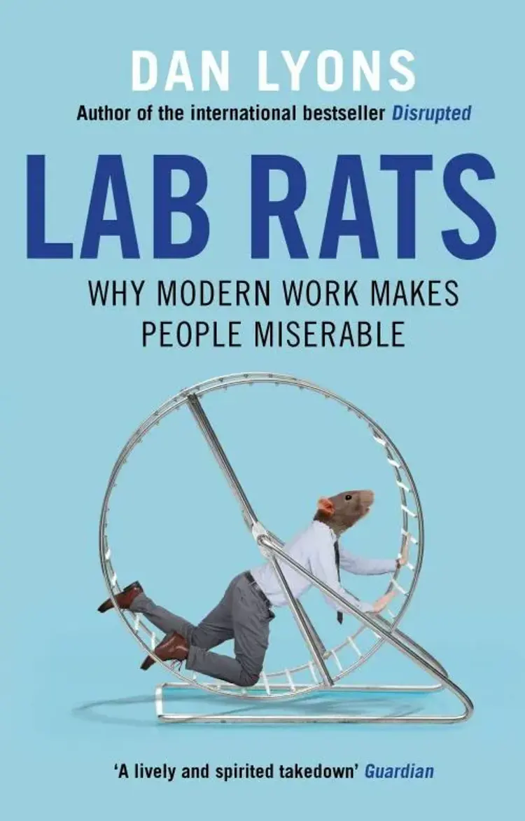 Lab Rats: Why Modern Work Makes People Miserable af Dan Lyons