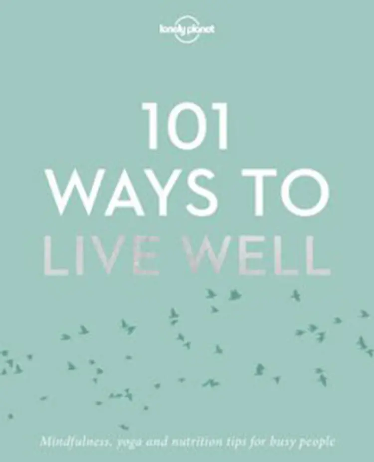 101 Ways to Live Well af Lonely Planet